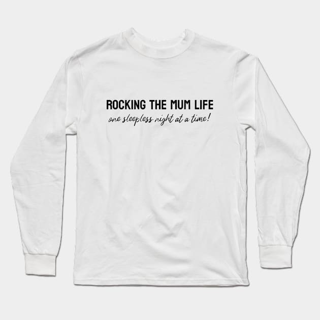 Rocking the mum life one sleep at a time! Long Sleeve T-Shirt by AE86